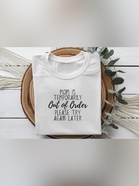 Funny Mom Graphic Tee | Mom Temporarily Out of Order Shirt | Tired Mom Tee